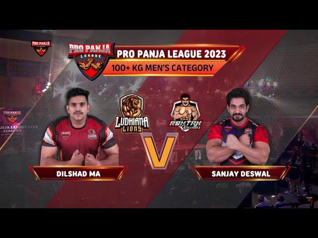 Sanjay Deswal vs Dilshad MA | Rohtak Rowdies vs Ludhiana Lions | Pro Panja League | 2023