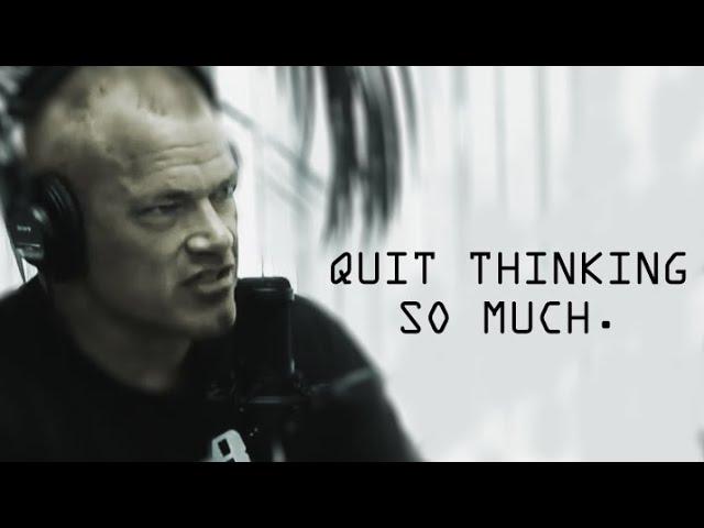 Quit Thinking So Much and Take Action - Jocko Willink