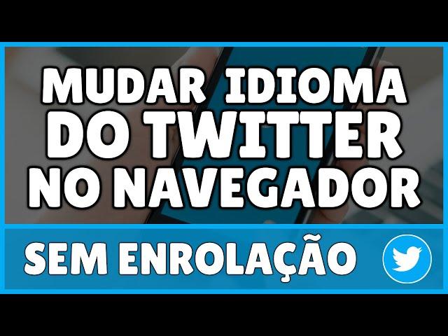 Como Mudar o Idioma do Twitter no Navegador