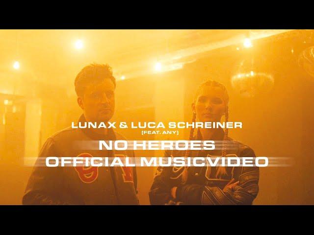 LUNAX x Luca Schreiner (feat. ANY) - No Heroes (Official Video)