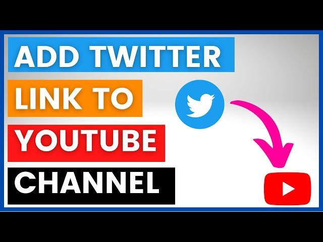 How To Add A Twitter Link To A YouTube Channel? [in 2024]