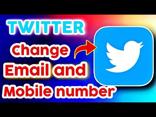 how to change email and mobile number in twitter | change email address