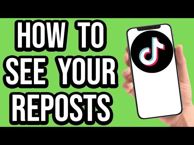 How To See Your Repost On Tiktok