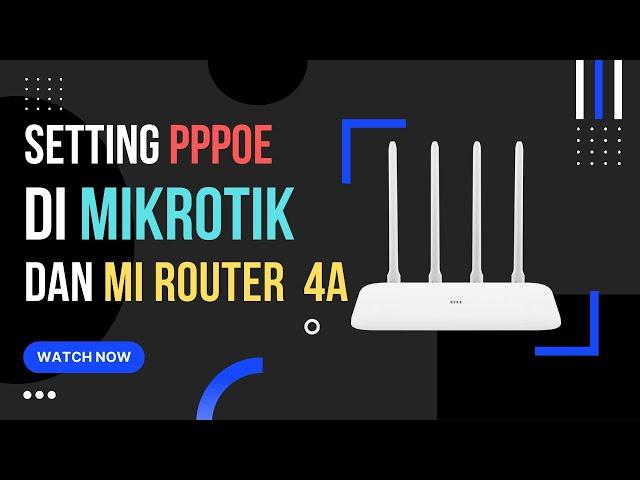 Cara Setting PPPoE Server di Mikrotik dan Mi Router 4A