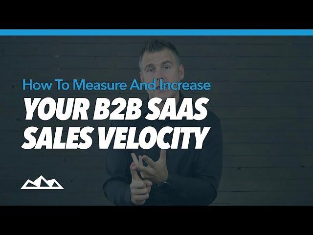 How To Measure And Increase Your B2B SaaS Sales Velocity