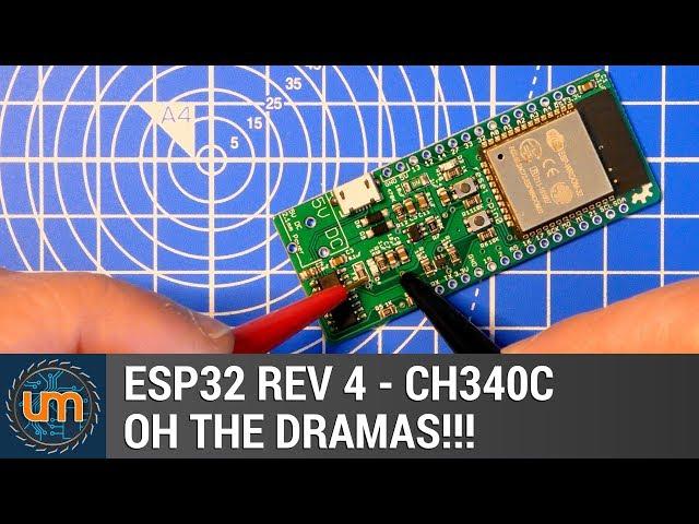 ESP32 Rev 4 - CH340C - Oh the Dramas!