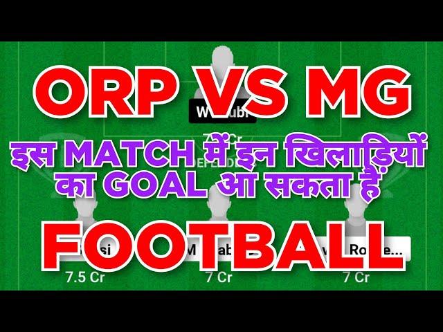 ORP vs MG Football dream11 team | ORP vs MG Football dream11 team prediction win