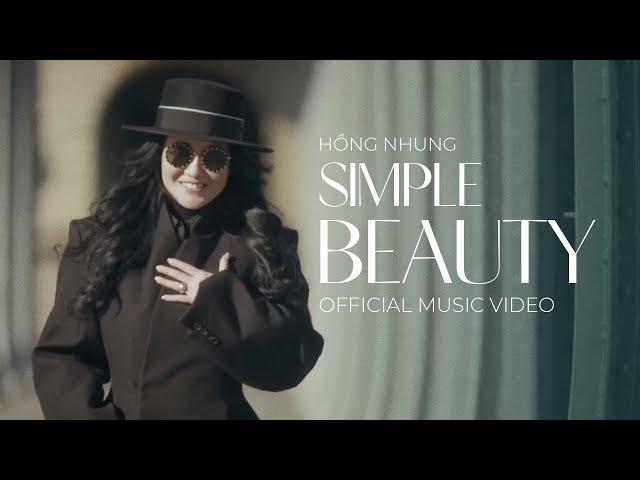 HỒNG NHUNG | SIMPLE BEAUTY (Official Music Video)