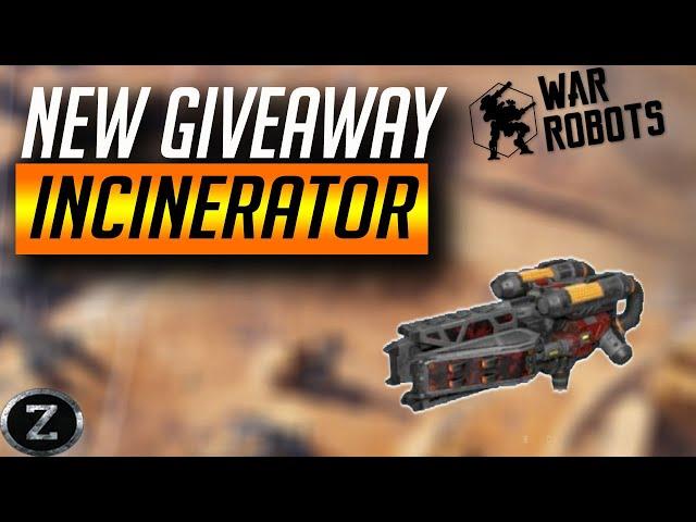 *NEW* GIVEAWAY - INCINERATOR || War Robots ZOXXX #WRwinIncinerator