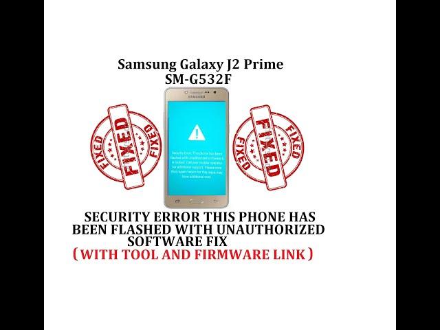 samsung g532f security error this phone has been flashed with unauthorized software fix