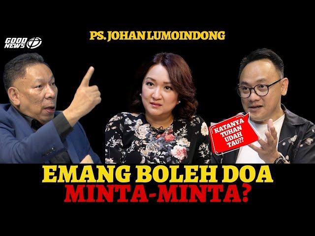 Ps. JOHAN LUMOINDONG - EMANG BOLEH DOA MINTA2?? KATANYA TUHAN TAU KEBUTUHAN KITA?? #johanlumoindong