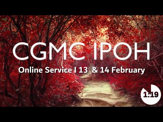 CGMC Ipoh – 13th February 2021  8:00pm