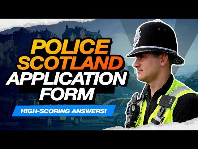 POLICE SCOTLAND APPLICATION FORM QUESTIONS AND ANSWERS (Pass the Scottish Police Application Form)