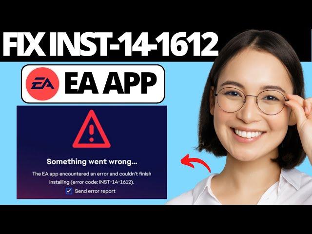 How To Fix EA App Error Code INST-14-1612 | Fix The EA App Encountered an Error