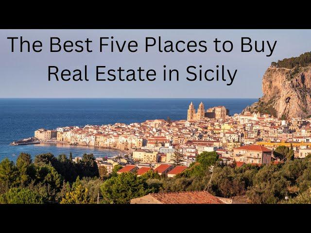 The Best Five Places to Buy Real Estate in Sicily Italy.