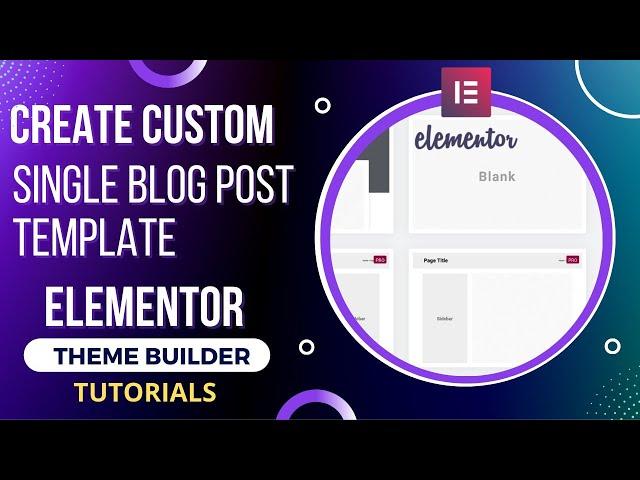 Create Custom Single Post Template in Elementor Theme Builder | Single Blog Post template