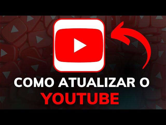 COMO ATUALIZAR o APLICATIVO do YOUTUBE no CELULAR ANDROID - PASSO a PASSO