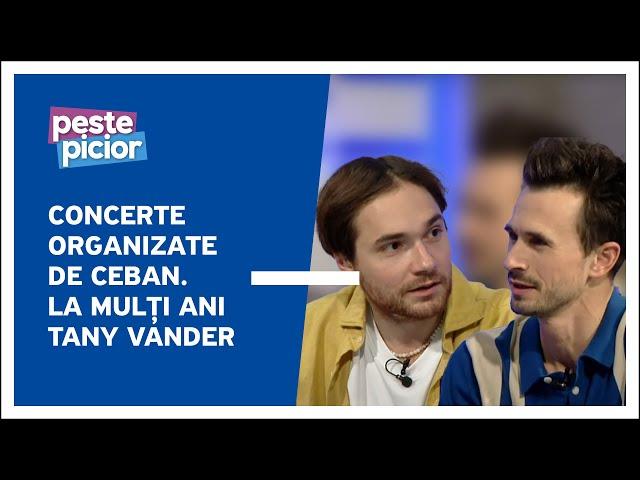 Peste Picior - Concerte organizate de Ceban | La mulți ani Tany Vander