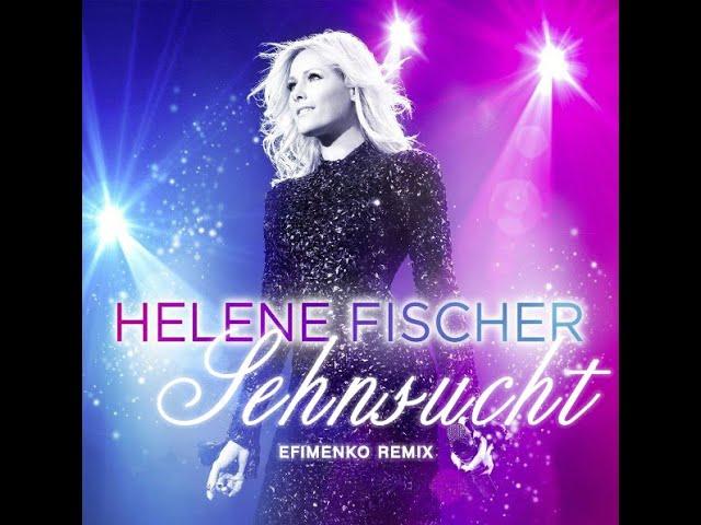 Helene Fischer - Sehnsucht feat. Тоска (Efimenko remix)