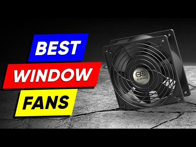 Top 5 Window Fan Picks in 2024