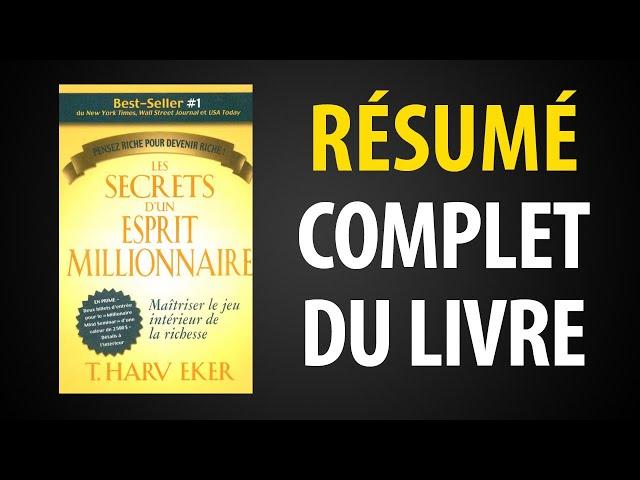 Les Secrets d’un Esprit Millionnaire de T. Harv Eker: Comment Devenir Millionnaire (Résumé du livre)