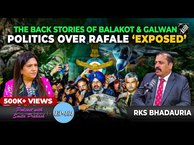 EP-104 | Stories of Balakot & Galwan, Politics on Rafale & India-China standoff with RKS Bhadauria