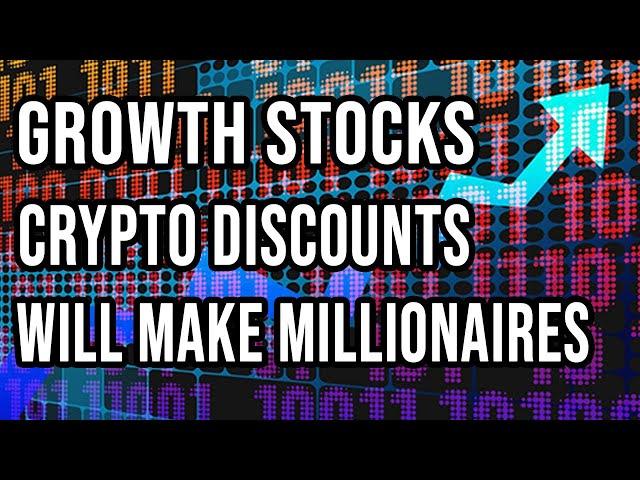 Heavily Discounted Growth Stocks and Crypto Stocks will make Long Term Millionaires!