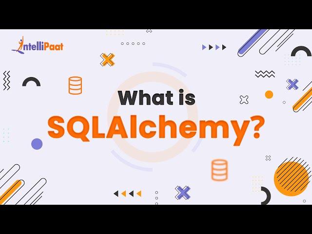 What is SQLAlchemy | SQLAlchemy Introduction | Learn SQLAlchemy | Intellipaat