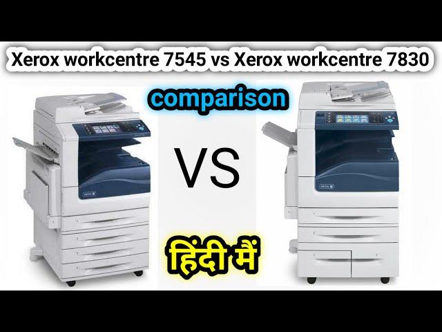 Xerox Workcentre 7545 vs Xerox Workcentre 7830 Full Comparison| Which Is Better?