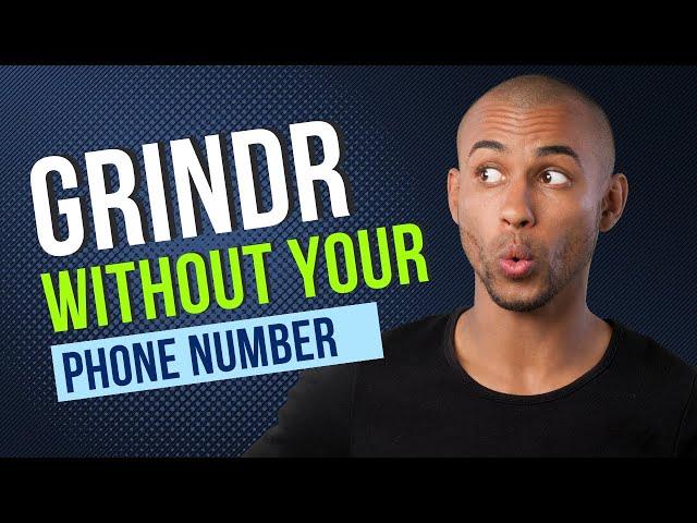 Create a Grindr Account Without Your Phone Number: Step-by-Step Guide