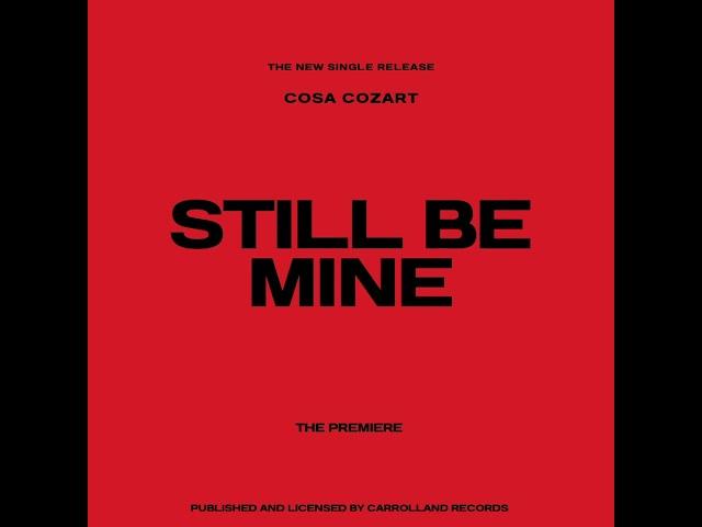 Cosa Cozart ‘Still Be Mine’ Single