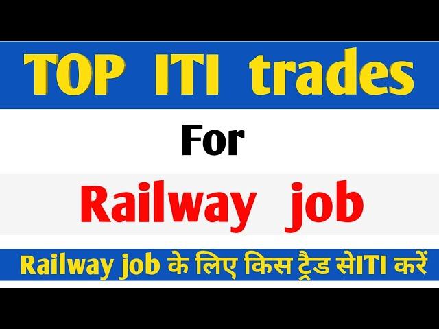 Top ITI trades for railway job | railway main job ke liye kis trade se ITI kare | best ITI trades |