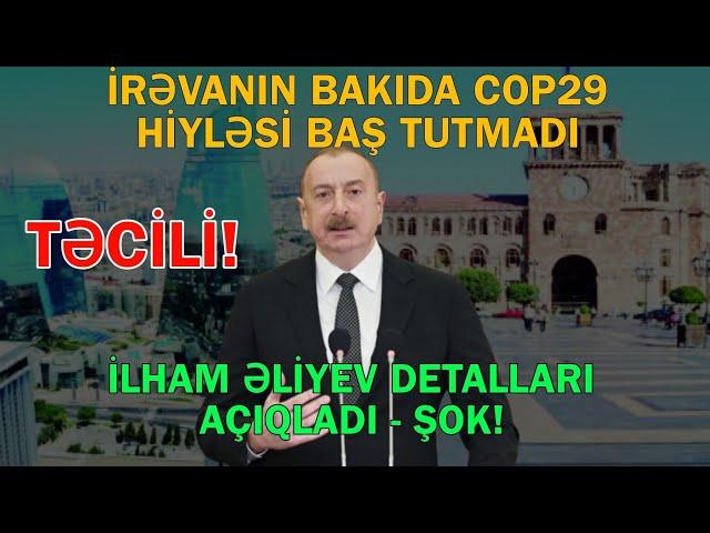 İrəvanın Bakıda COP29 hiyləsi baş tutmadı - Əliyev detalları açıqladı