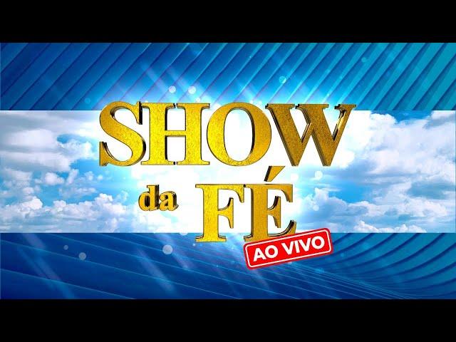 Show da Fé AO VIVO, Domingo às 11H( 09/03/2025)