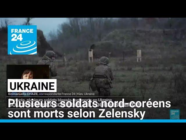 Ukraine : plusieurs soldats nord-coréens sont morts, selon Zelensky • FRANCE 24