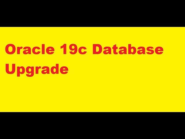 Upgrade Oracle database from 12c to 19c