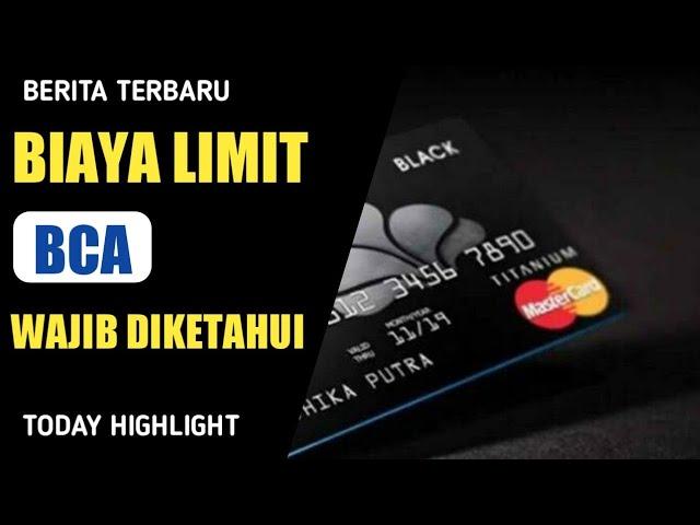 Biaya dan Limit Kartu Kredit BCA yang Wajib Anda Ketahui