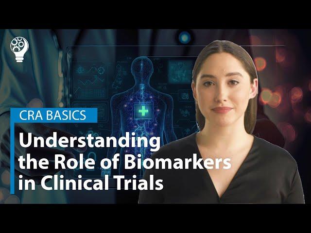 CRA Basics: Understanding the Role of Biomarkers in Clinical Trials