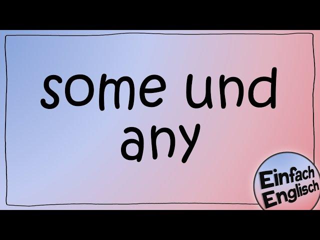 some und any - einfach erklärt | Einfach Englisch