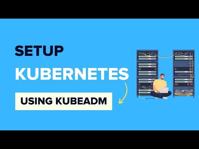 Setup Kubernetes Cluster Using Kubeadm [Multi-node]