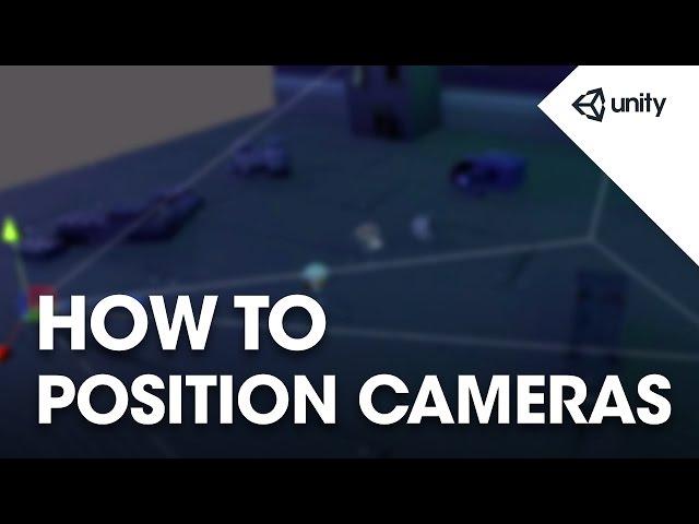 How to Position Cameras - Unity Tips