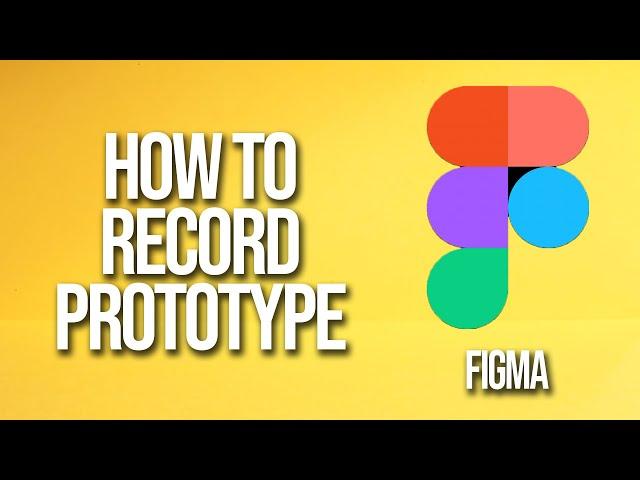 How To Record Prototype Figma Tutorial