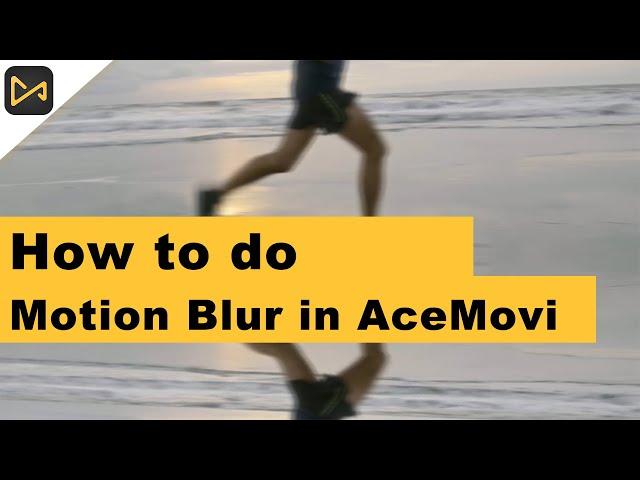 How to do Motion Blur in TunesKit AceMovi
