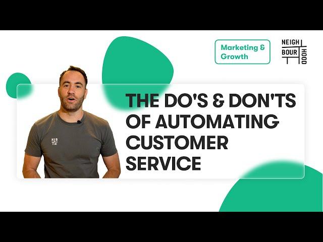 Automating Customer Service | The Do's & Don'ts