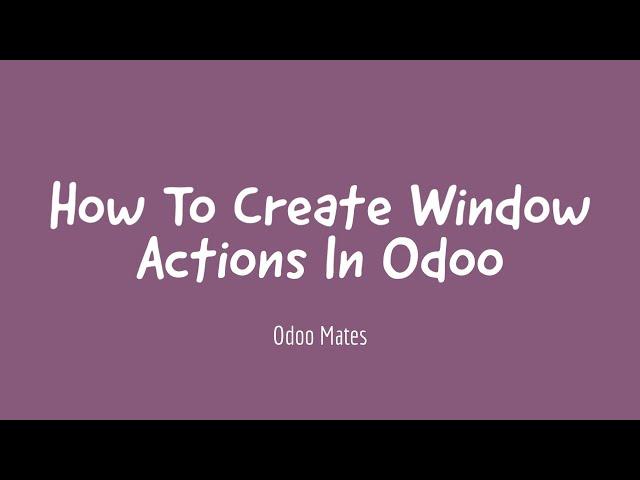 5. How To Create Window Action In Odoo || Actions In Odoo