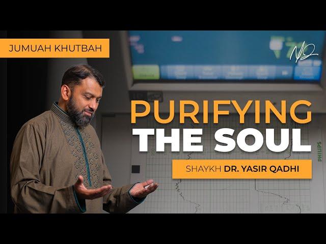 Purifying One's Soul: An Islamic Perspective | Khutbah by Shaykh Dr. Yasir Qadhi