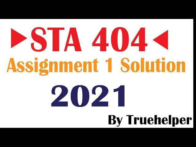 STA 404 - Assignment 1 Solution 2021 || Virtual university of Pakistan