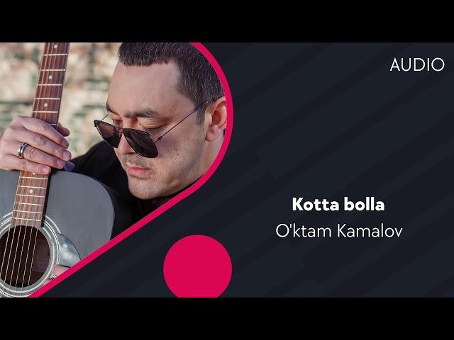 O'ktam Kamalov - Kotta bolla | Уктам Камалов - Котта болла (AUDIO)