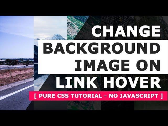 Change Background Image On Link Hover - Pure Html5 and CSS3 Hover Effects Tutorial - No Javascript