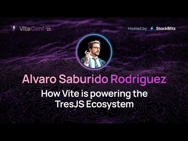 Alvaro Saburido Rodriguez | How vitejs is Powering the TresJS Ecosystem | ViteConf 2023